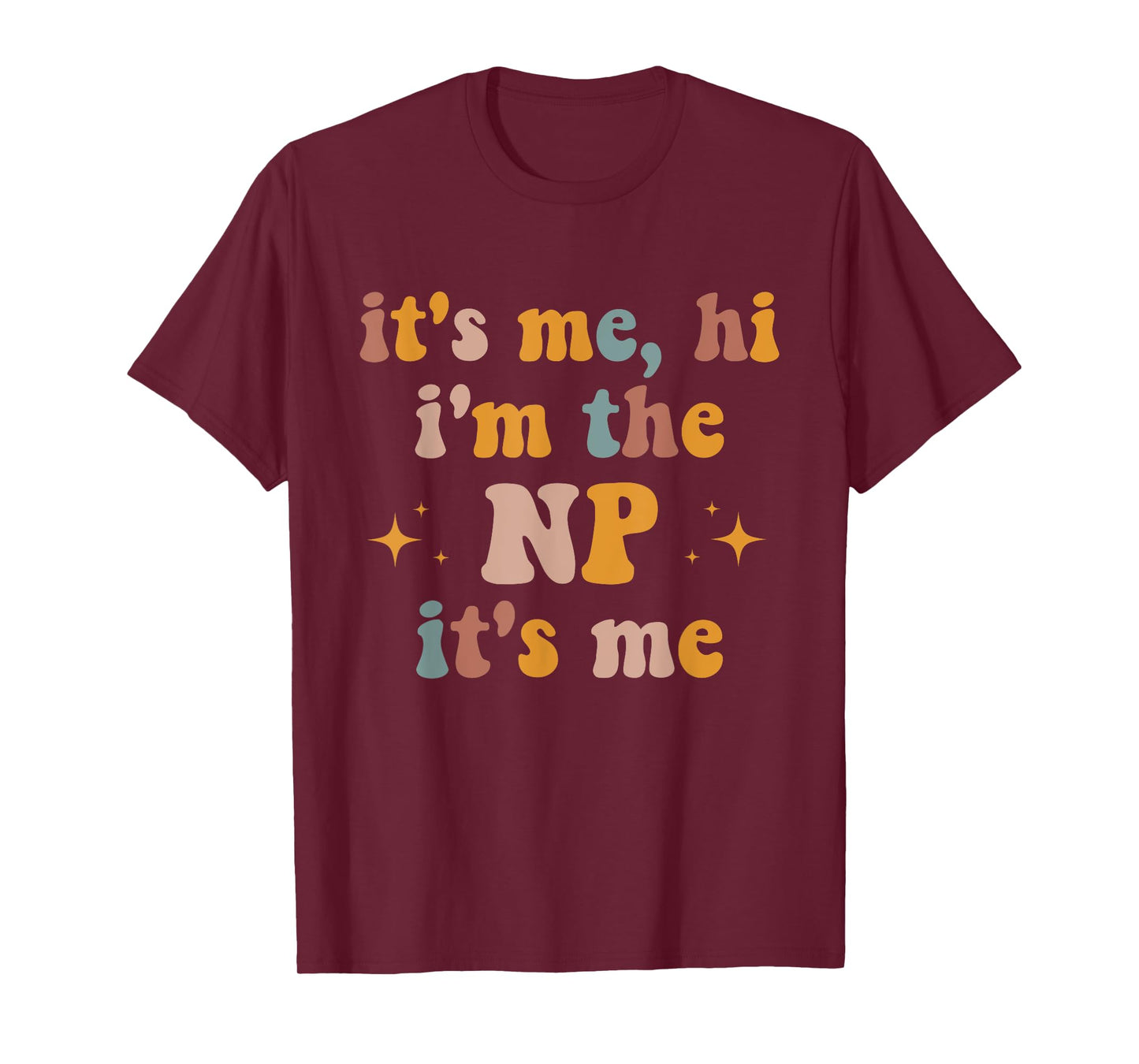 It's Me Hi I'm The NP It's Me Funny Nurse Practitioner T-Shirt
