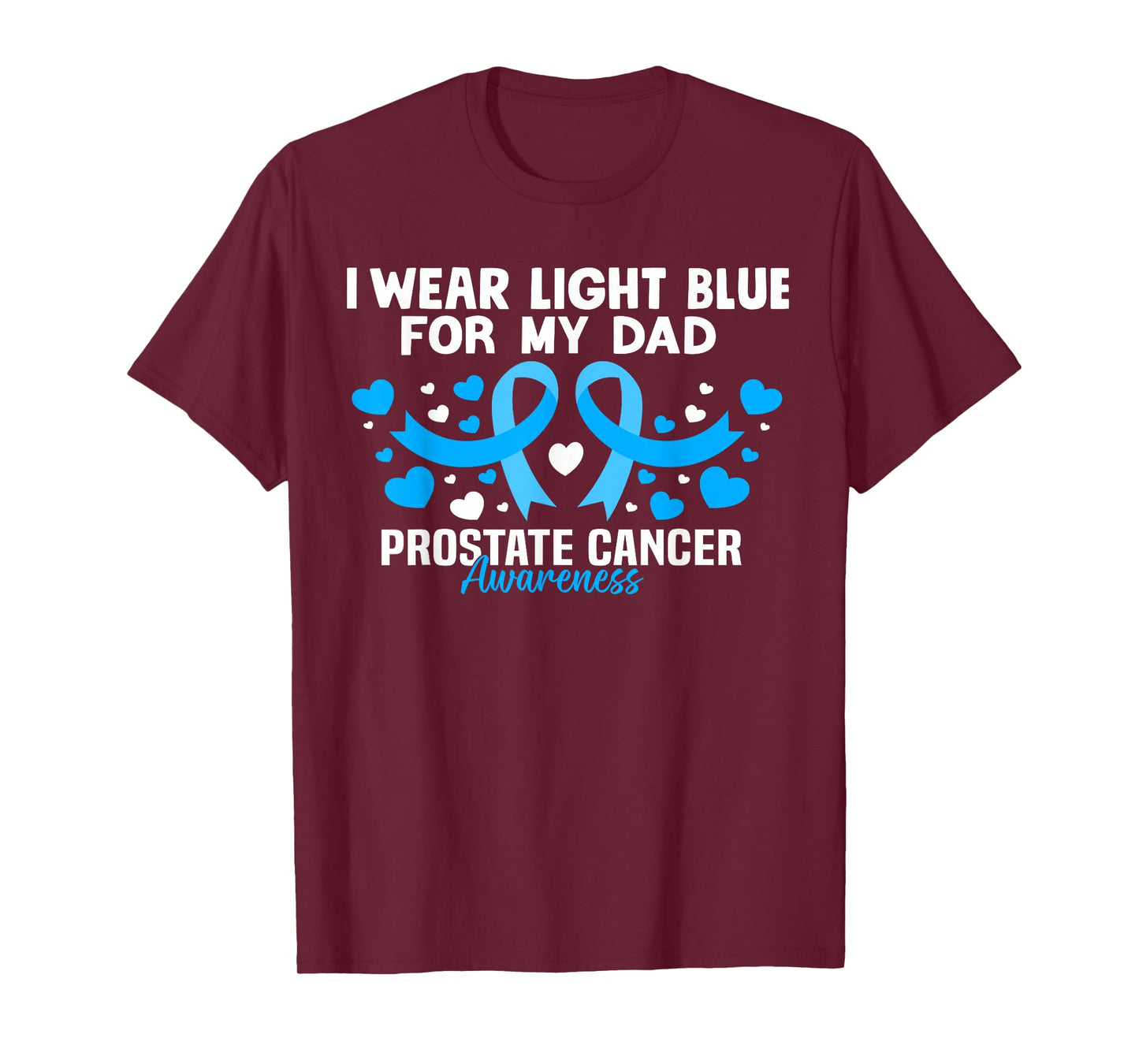 I wear Light Blue For My Dad Prostate cancer awareness T-Shirt