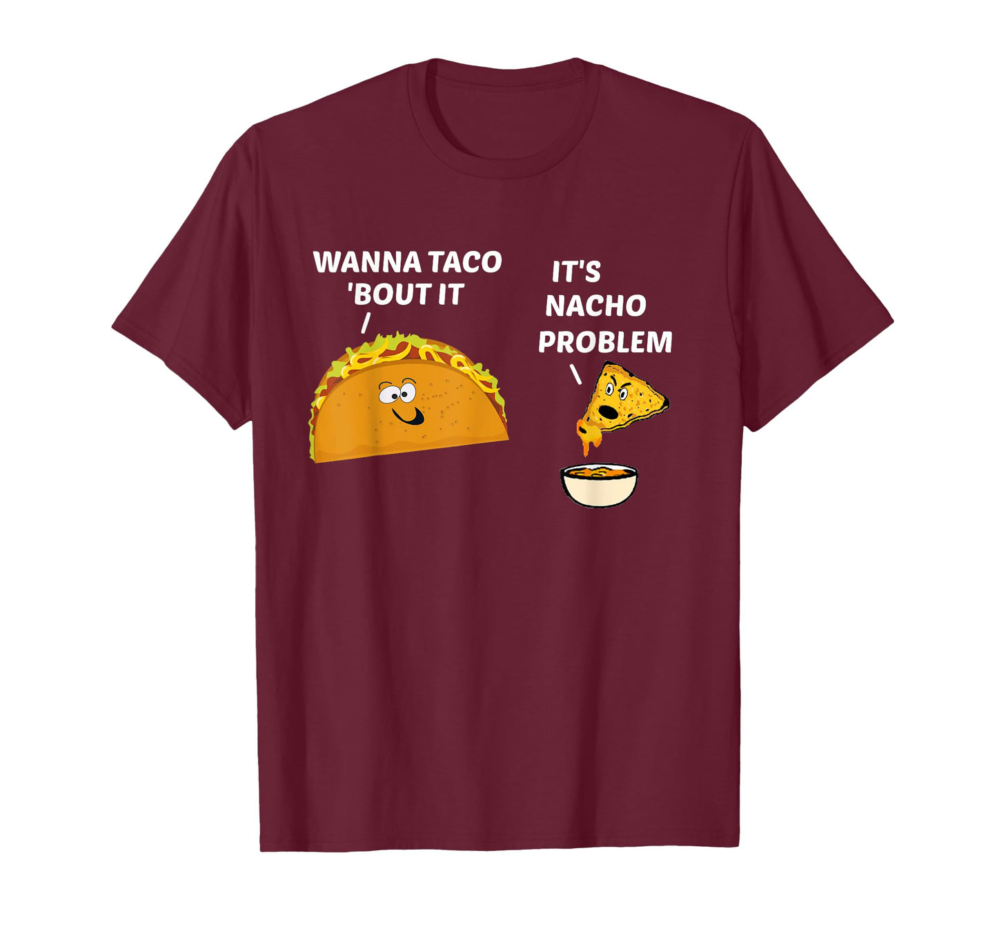Nacho Problem T Shirt T-Shirt