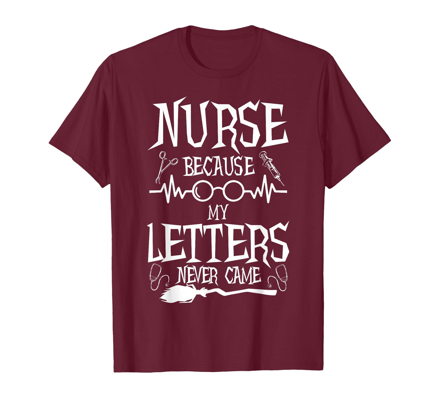 Because My Letters Never Came Funny Nurse Witch Nursing Tee T-Shirt