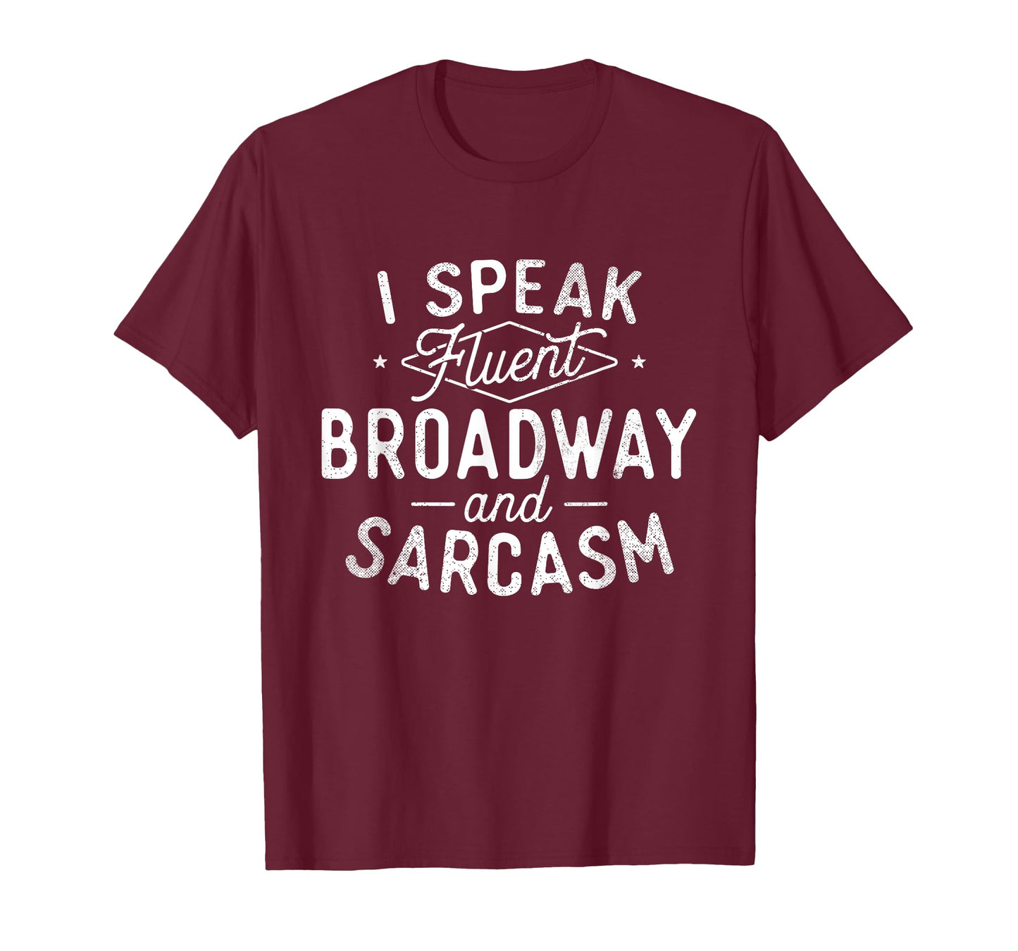 I Speak Fluent Broadway - Actor Actress Theatre Musical T-Shirt