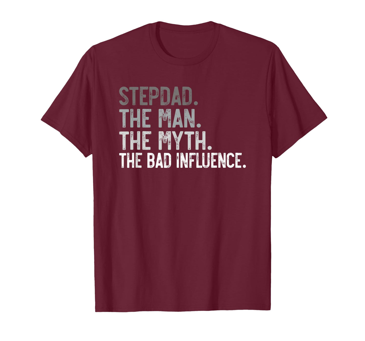 Stepdad the Man the Myth the bad Influence for Bonus Dad T-Shirt