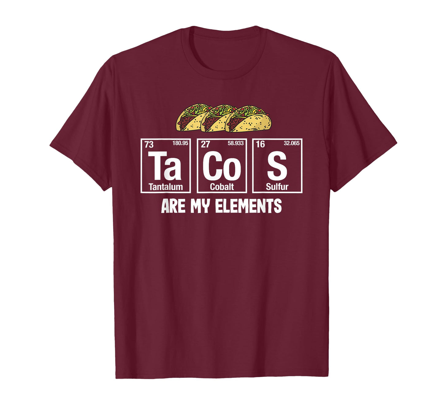 Tacos Are My Elements - Taco Periodic Table Elements Science T-Shirt