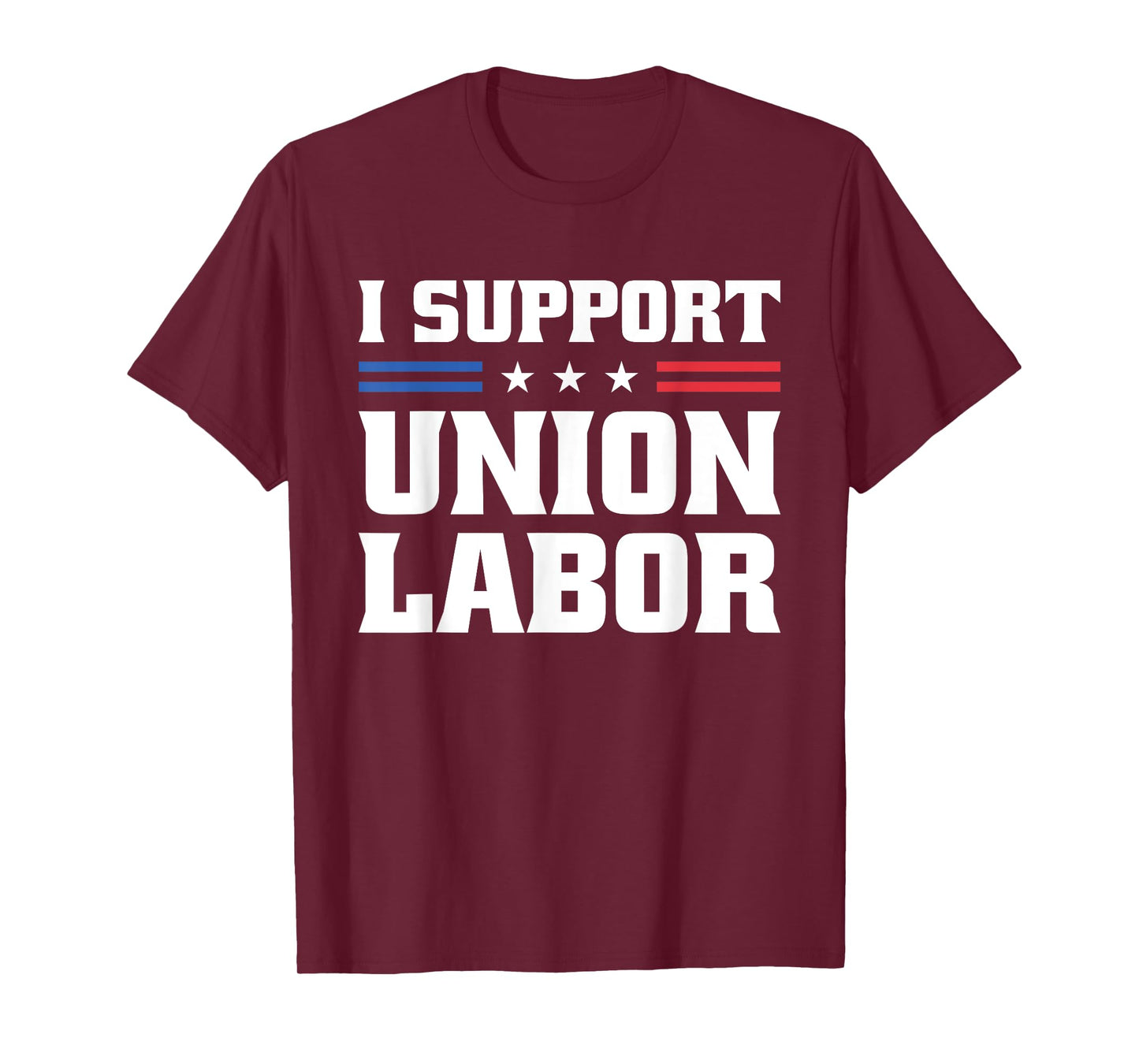 I Support Union Labor For Pro Strong Union Workers T-Shirt