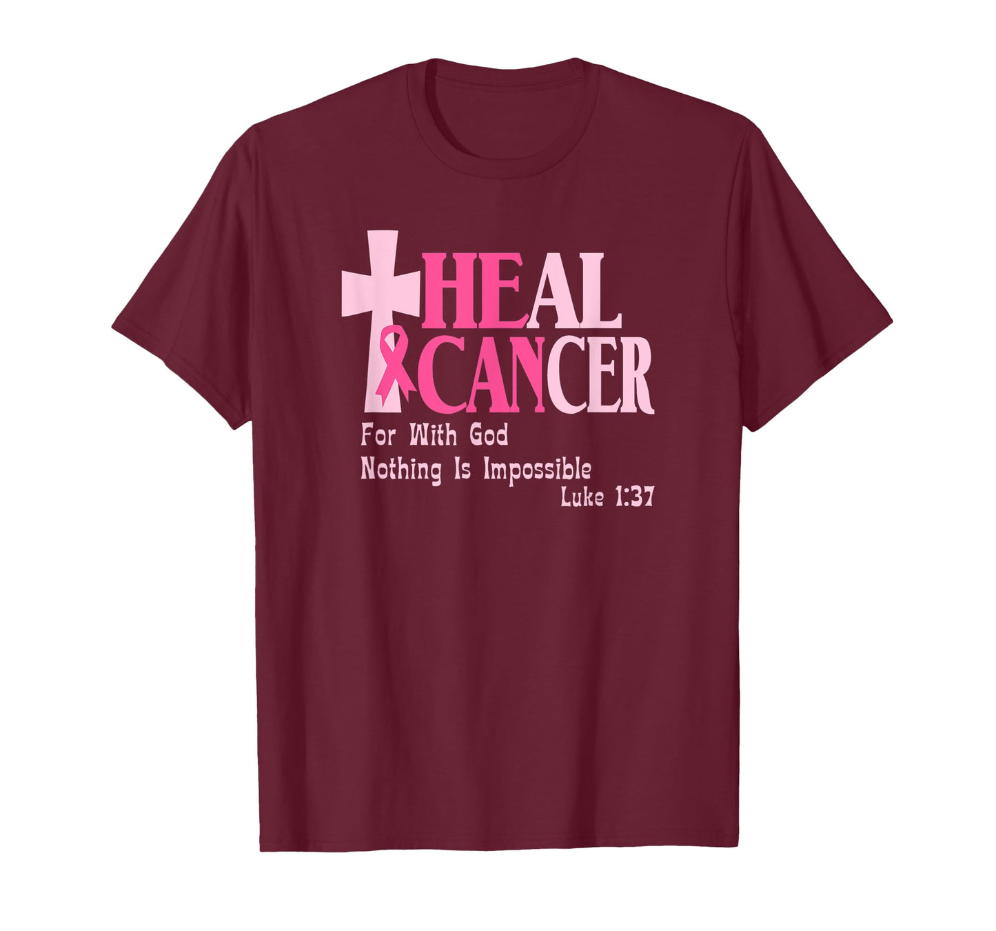 Breast Cancer Awareness, He Can Heal Cancer, Luke 1 37, T-Shirt