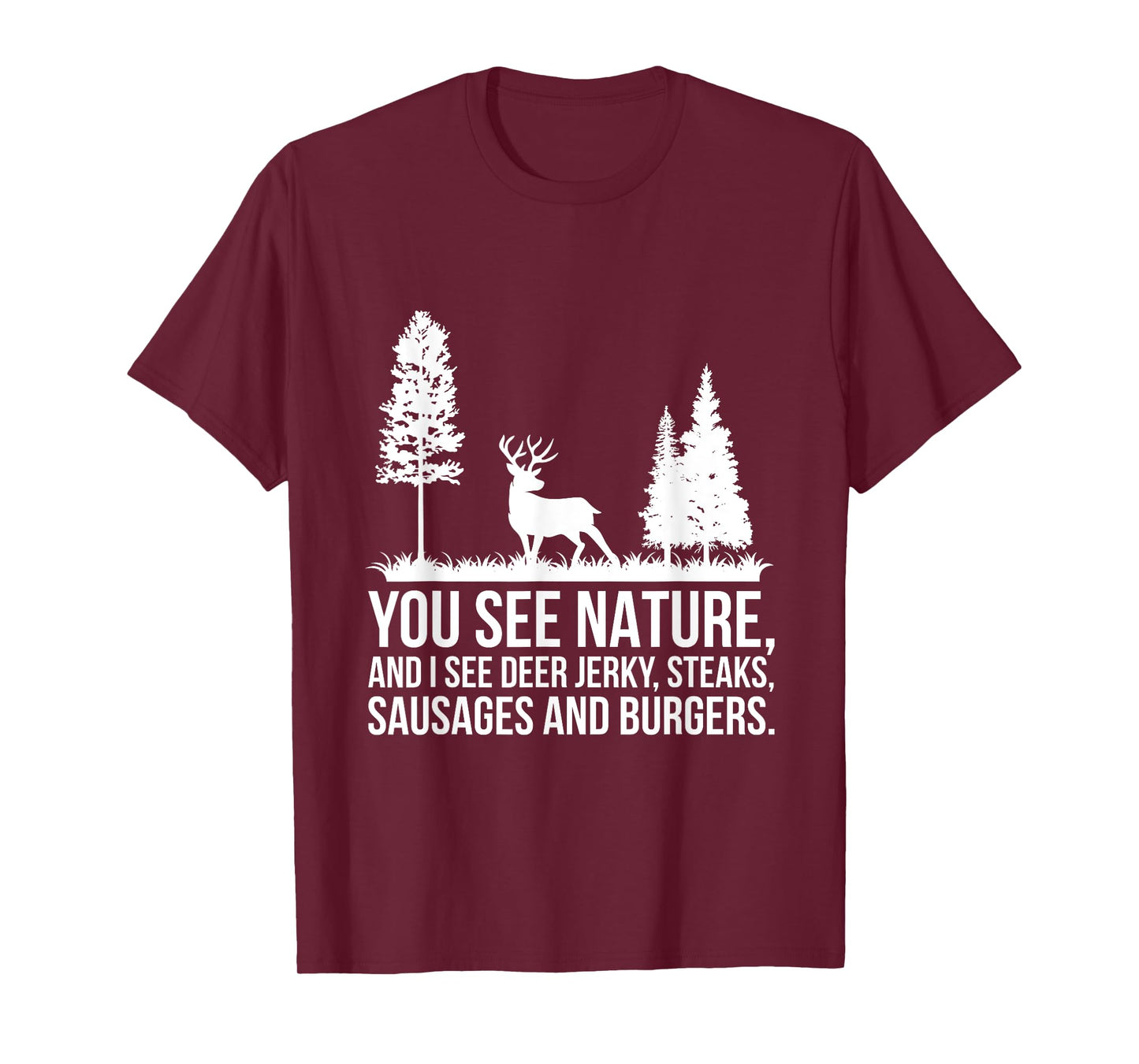 You See Nature & I See A Deer Jerky Steaks Whitetail Deer T-Shirt