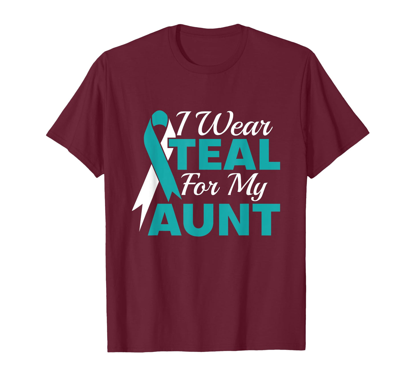 I Wear Teal For My Aunt Ovarian Cancer Awareness T-Shirt