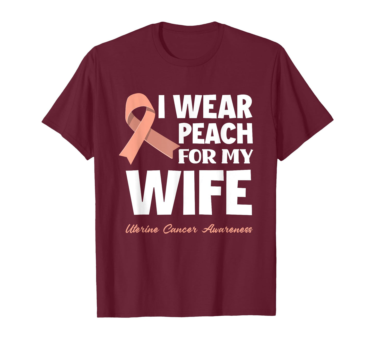 I Wear Peach For My Wife Uterine Cancer Awareness T-Shirt