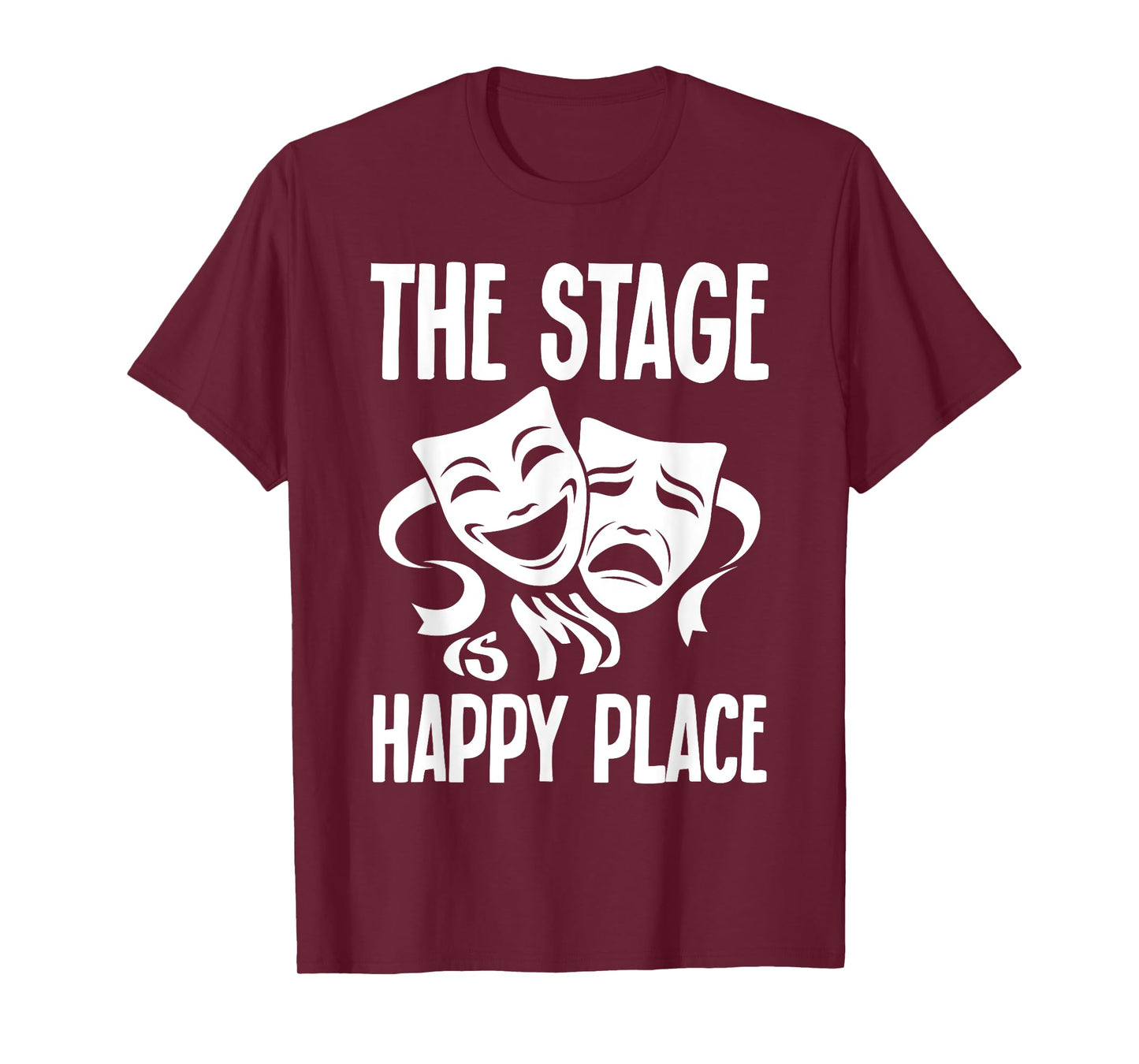 Drama Musical The Stage Is My Happy Place Theater Costume T-Shirt