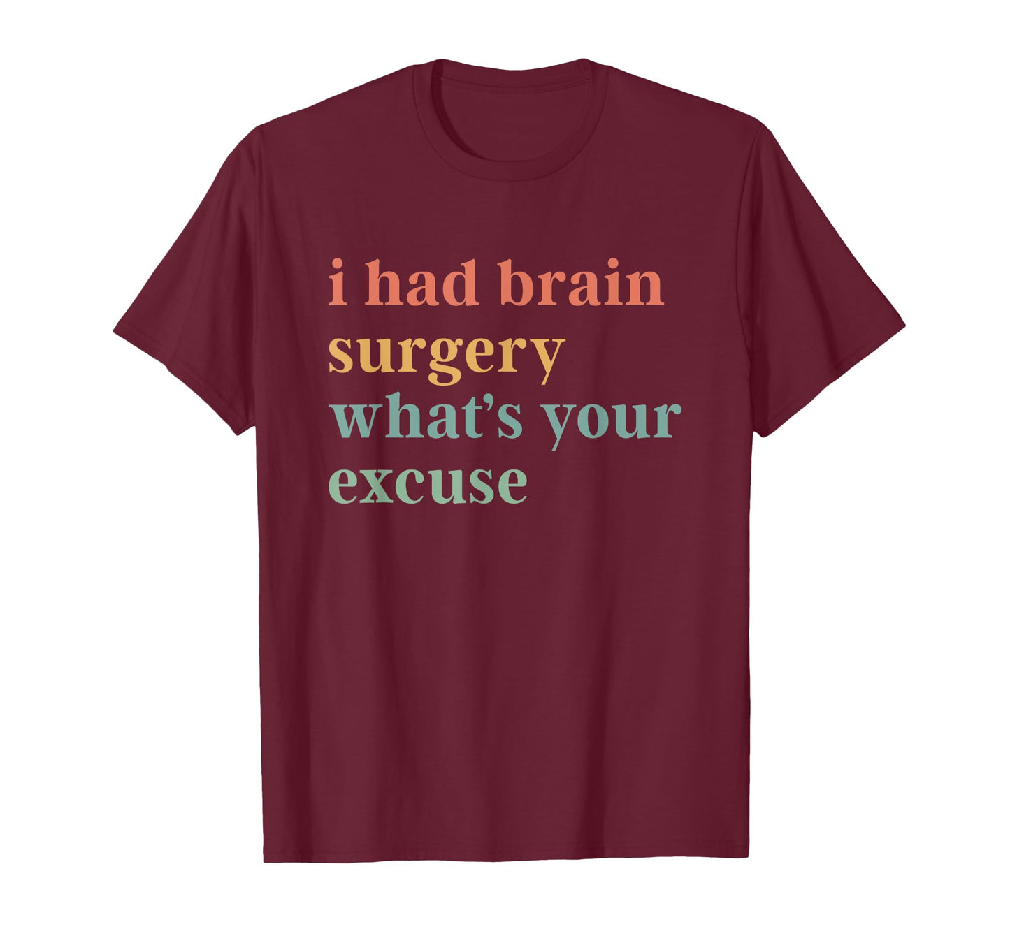 I Had Brain Surgery What's Your Excuse Brain Surgery Retro T-Shirt