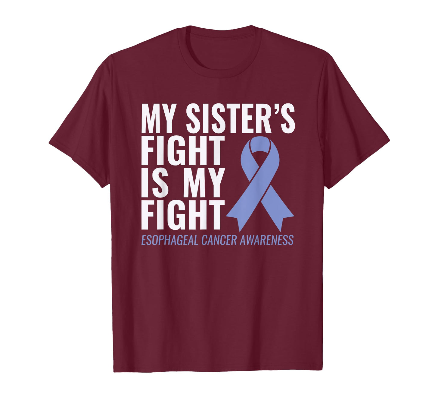 Esophageal Cancer Support: My Sister's Fight is My Fight T-Shirt
