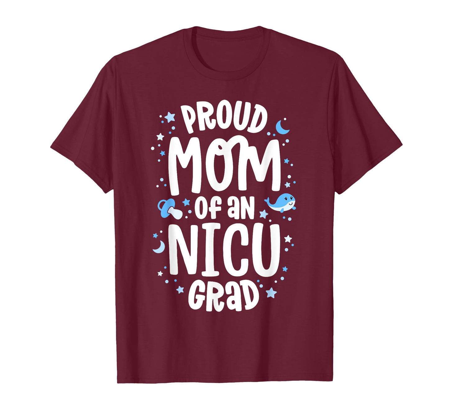 Proud Mom Of An NICU Grad NICU Graduate Mother Parents T-Shirt