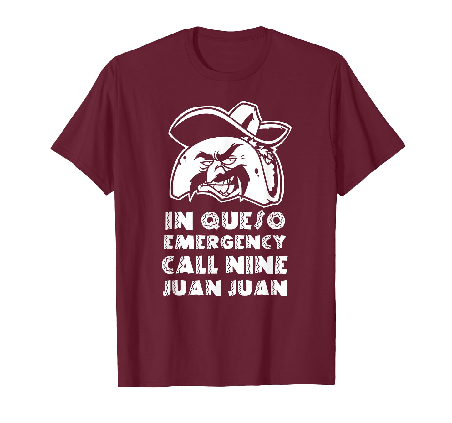 In Queso Emergency Call 9-Juan-Juan Taco Mexican Food lover T-Shirt