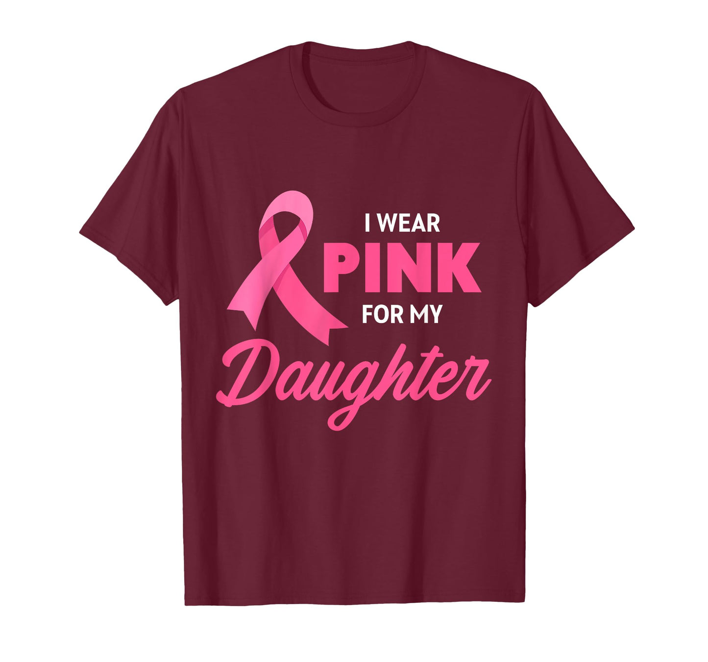 Breast Cancer Support I Wear Pink For My Daughter Ribbon T-Shirt