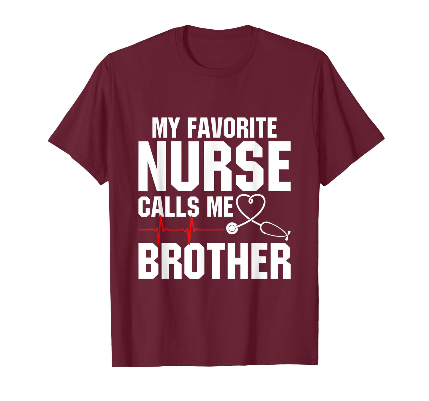 My Favorite Nurse Calls Me Brother T-Shirt