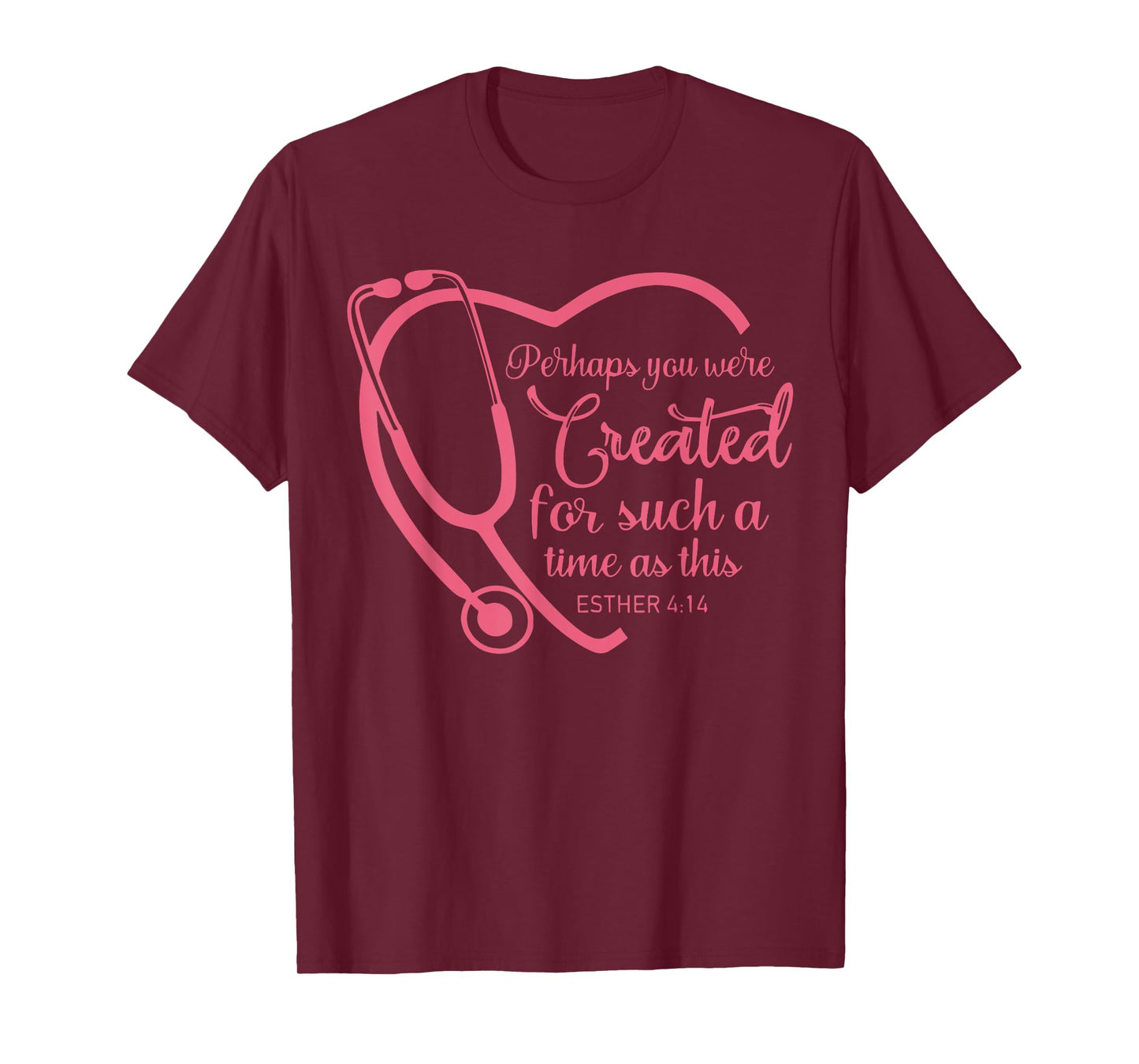 Esther 4-14 Nurse Stethoscope Bible Christian Religious T-Shirt