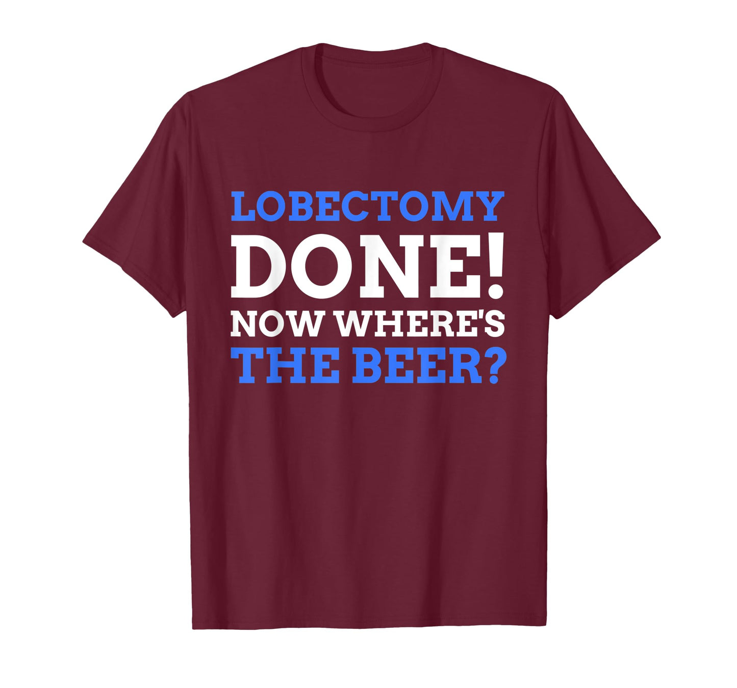 Lobectomy Done! Now Where's The Beer? Funny Lung Cancer T-Shirt