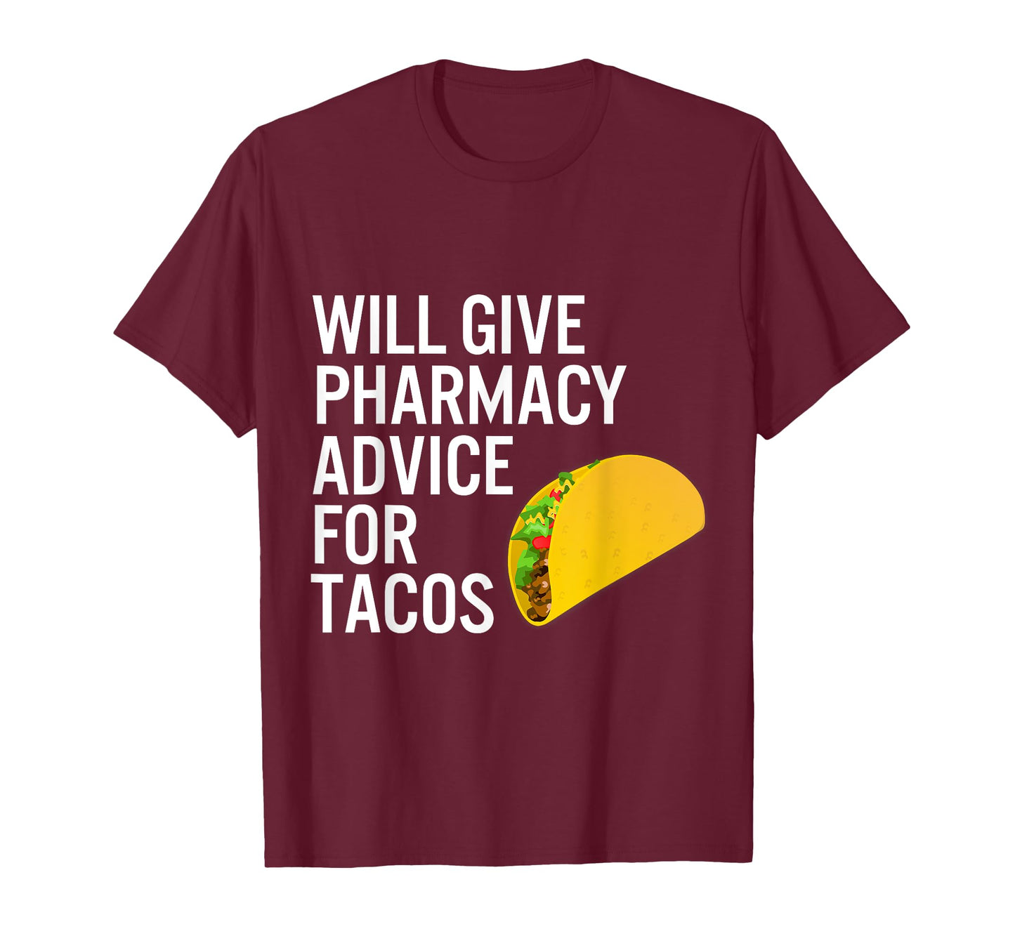 Pharmacy Technician Tshirt Pharmacist Gift -Advice for Tacos T-Shirt