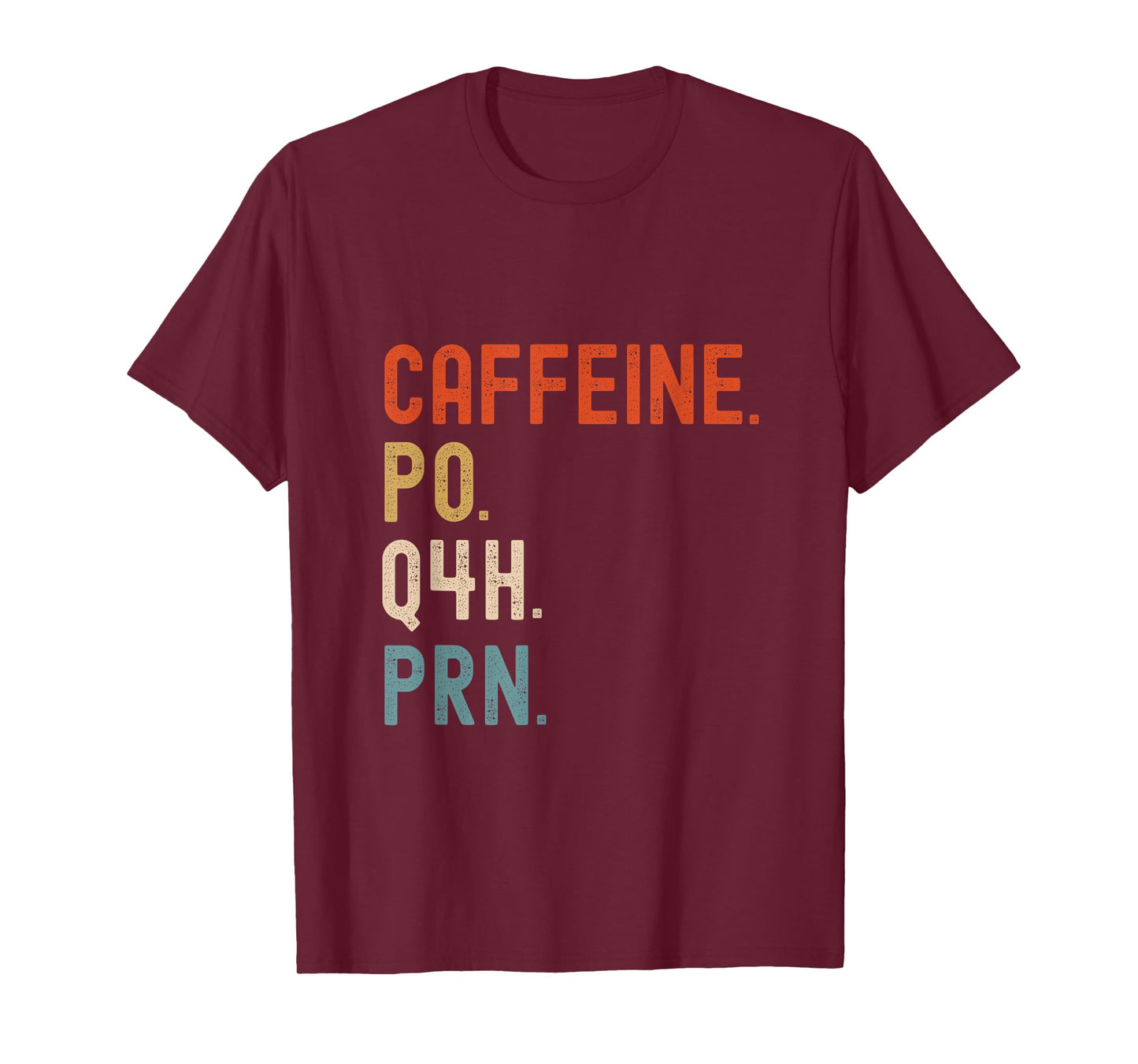 Caffeine Po Q4h Prn Funny Nurse Nursing T-Shirt