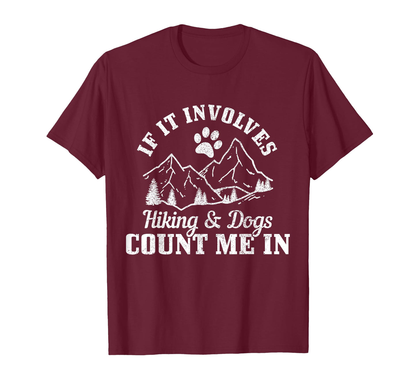 If It Involves Hiking & Dogs Count Me In Mountain Hiker T-Shirt