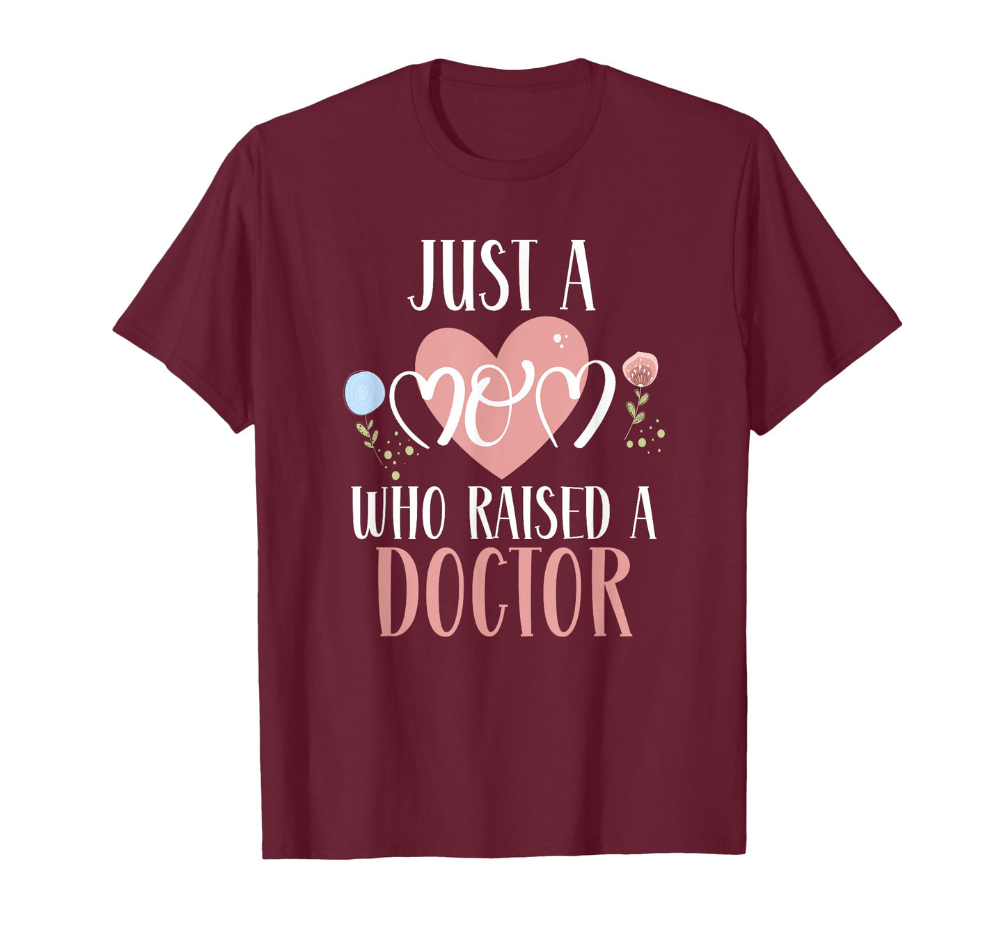 Just A Mom Who Raised A Doctor Medical Doctor Mom T-Shirt