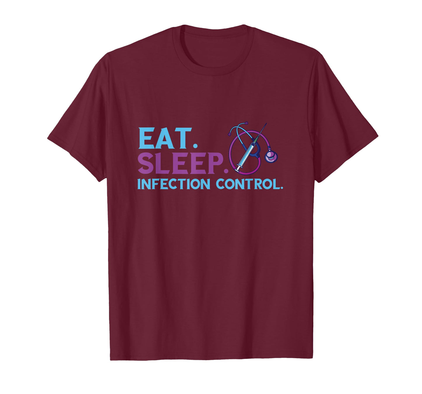 Eat Sleep Infection Control Medical Infection Control Nurse T-Shirt