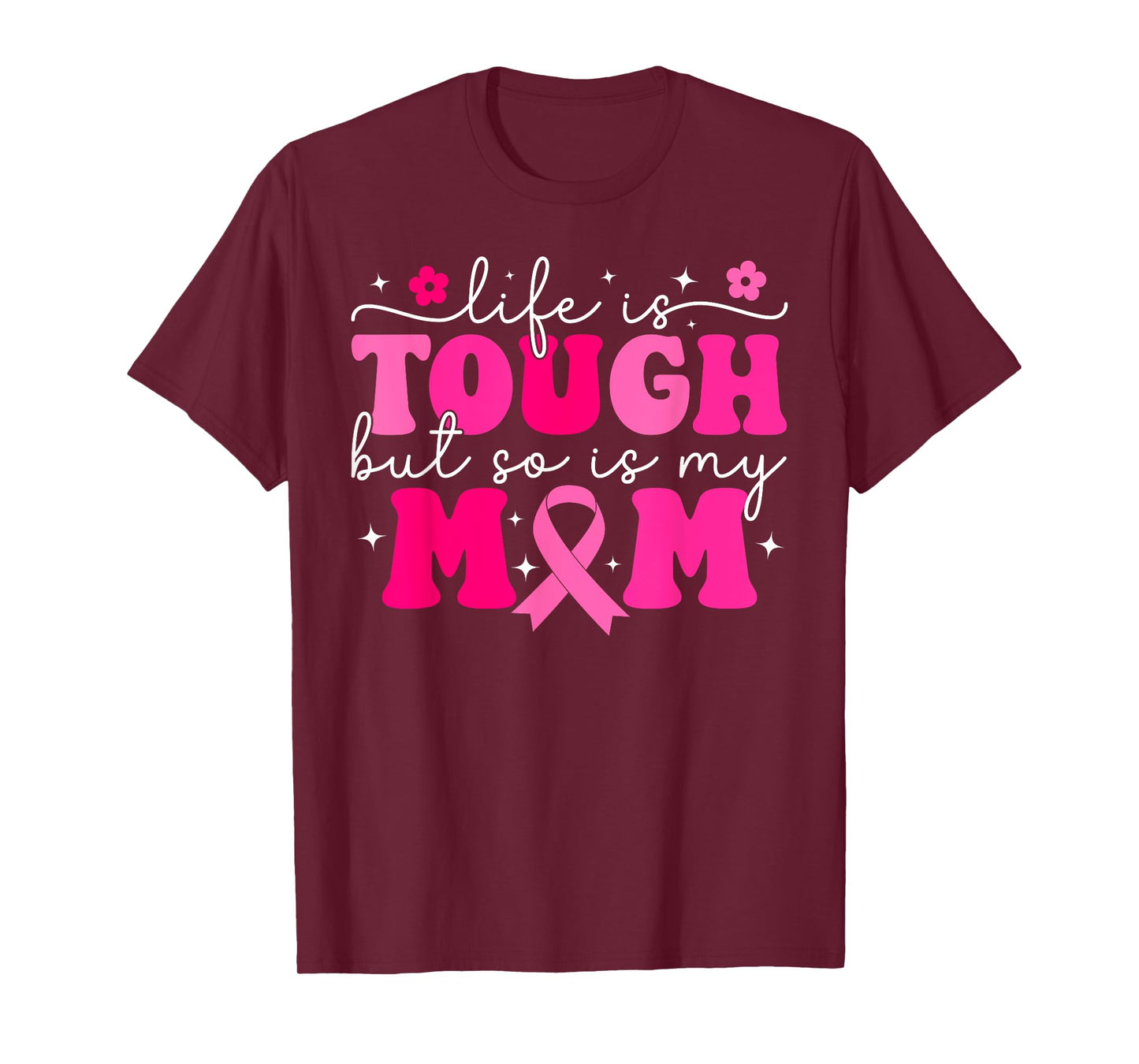 Life Is Tough But So Is My Mom Pink Breast Cancer Warrior T-Shirt