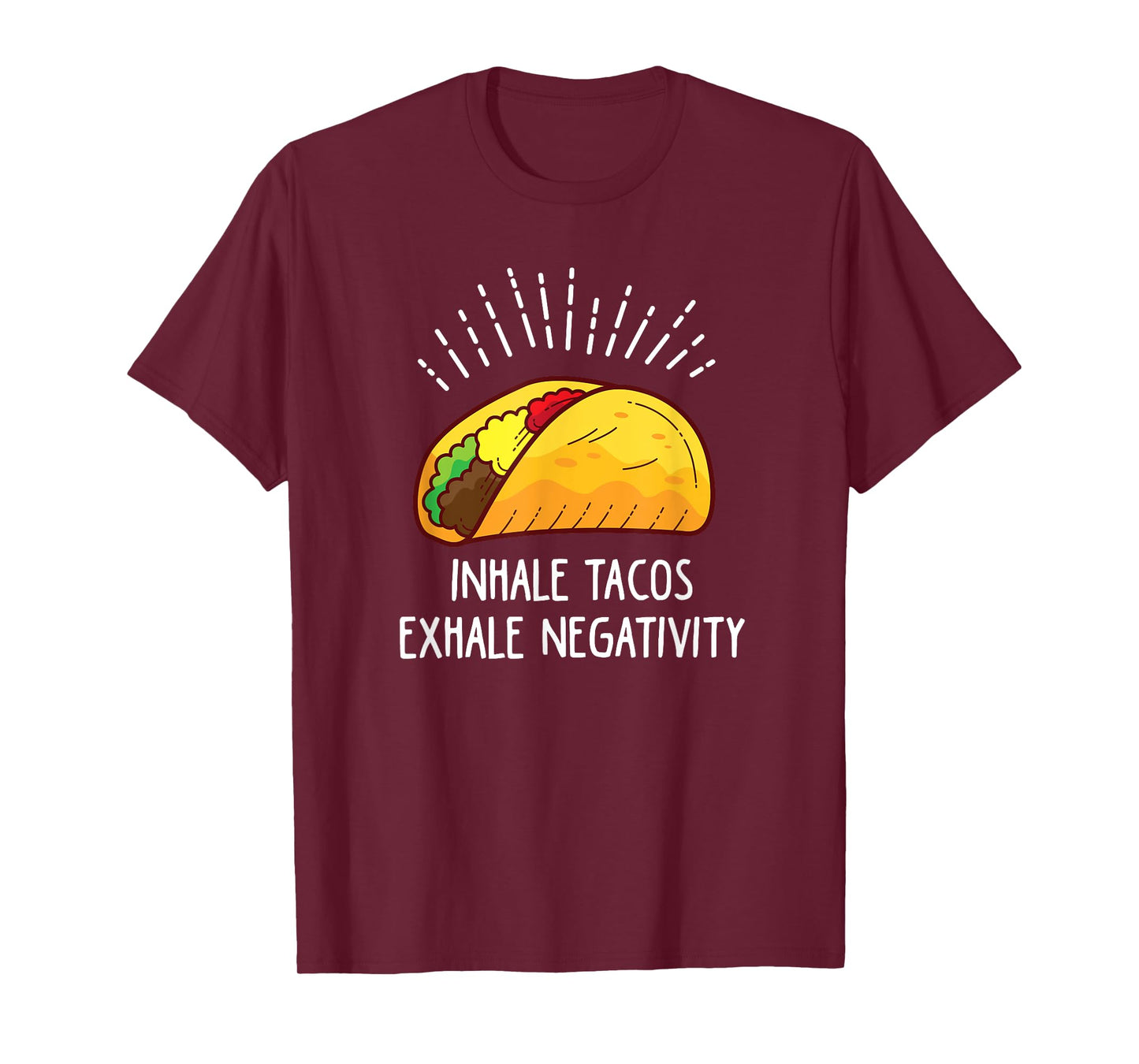Inhale Tacos Exhale Negativity Funny Taco T-Shirt