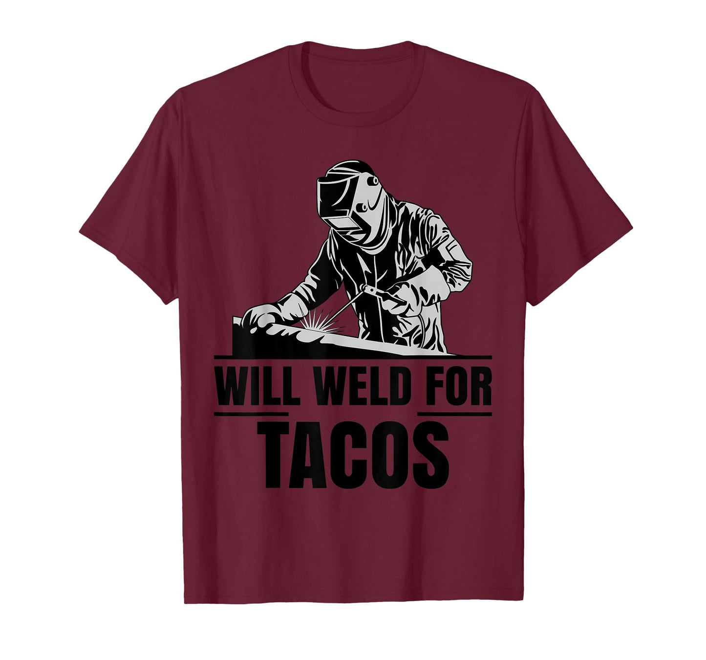 Will Weld For Tacos Tshirt as a Funny Welding Costume T-Shirt