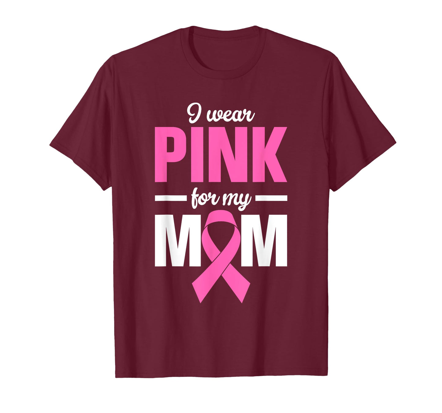 I Wear Pink For My Mom T-Shirt