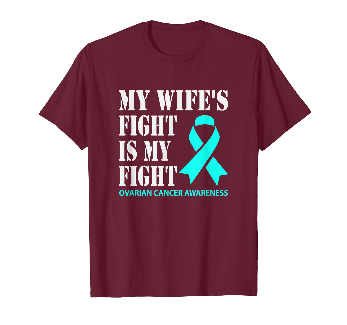 My Wifes Fight Is My Fight Ovarian Cancer Awareness T-Shirt