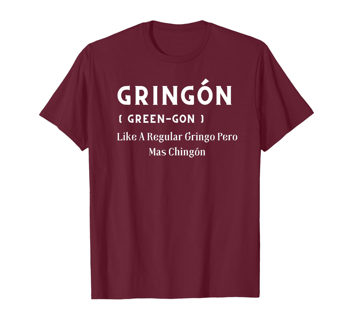 Funny Mexican Definition Gringon Green-gon Men Women T-Shirt