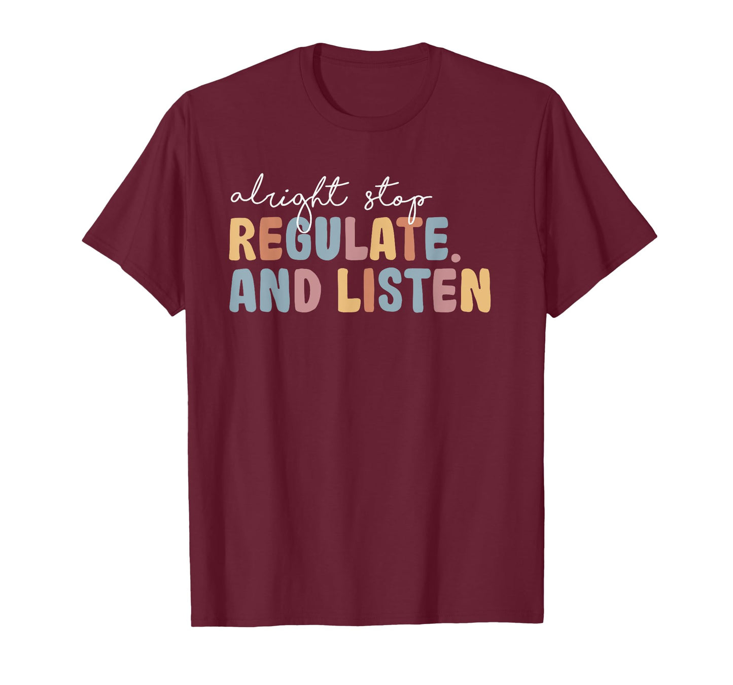 Alright Stop Regulate And Listen Mental Health Awareness T-Shirt