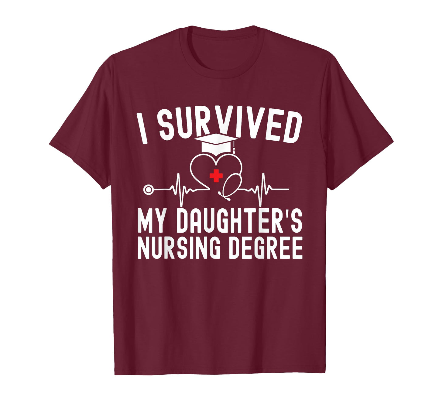 I survived My Daughter's Nursing Degree Nursing Graduation T-Shirt