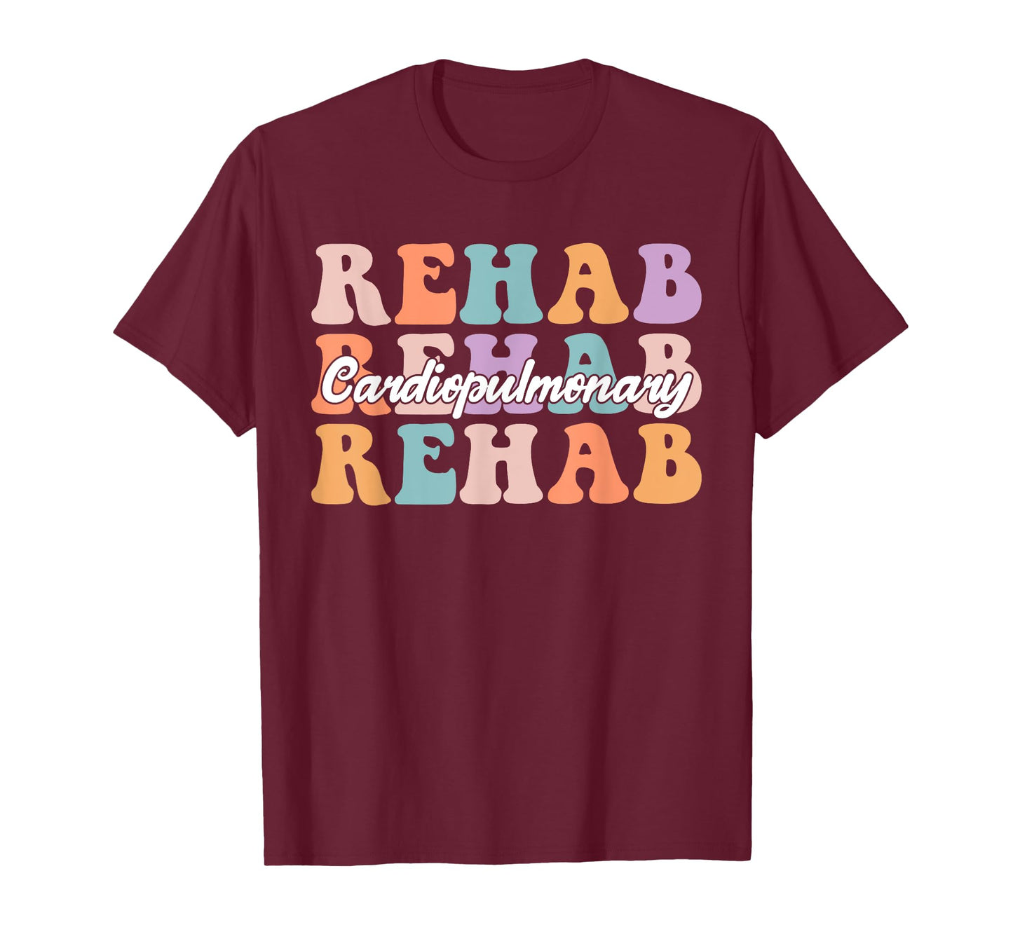 Cardiopulmonary Rehabilitation Nurse Cardiopulmonary Rehab T-Shirt