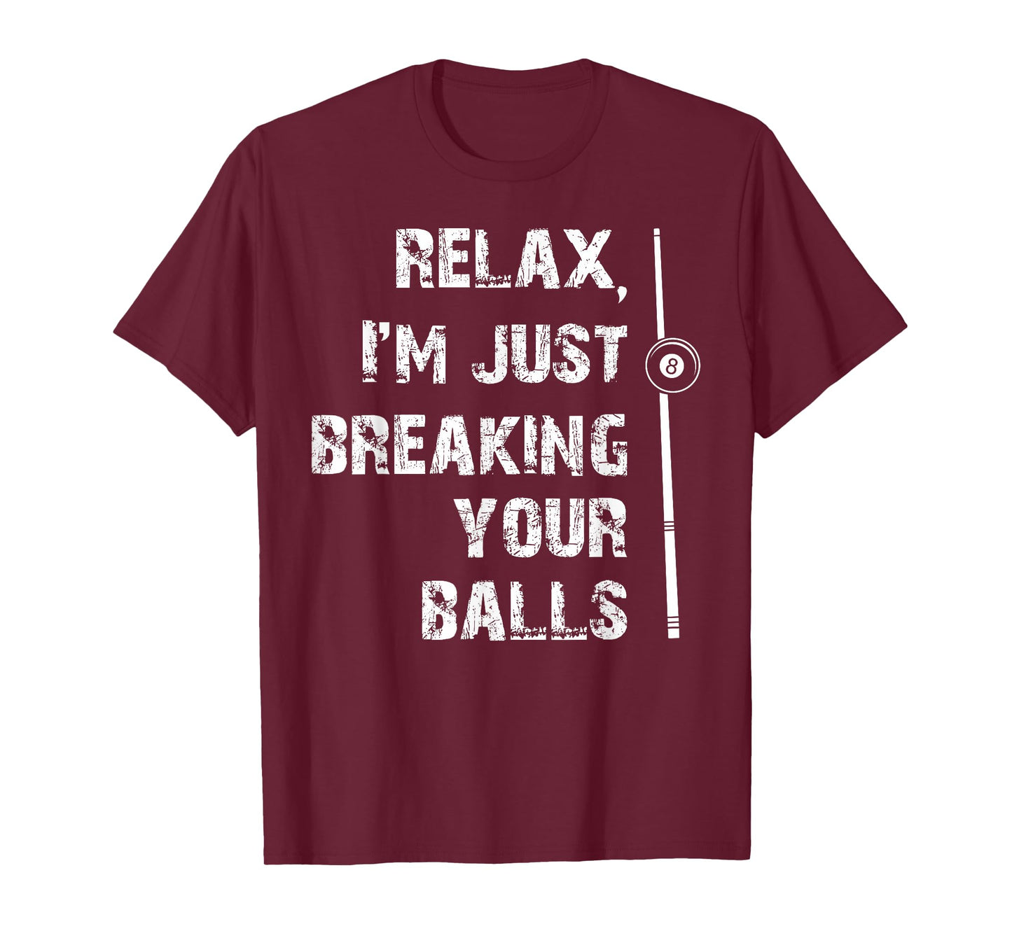 Relax I'm Just Breaking Your Balls Shooting Pool Billiards T-Shirt