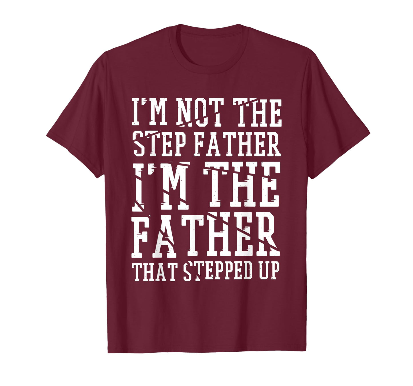 I'M The Father That Stepped Up, Step-dad & Stepdad T-Shirt