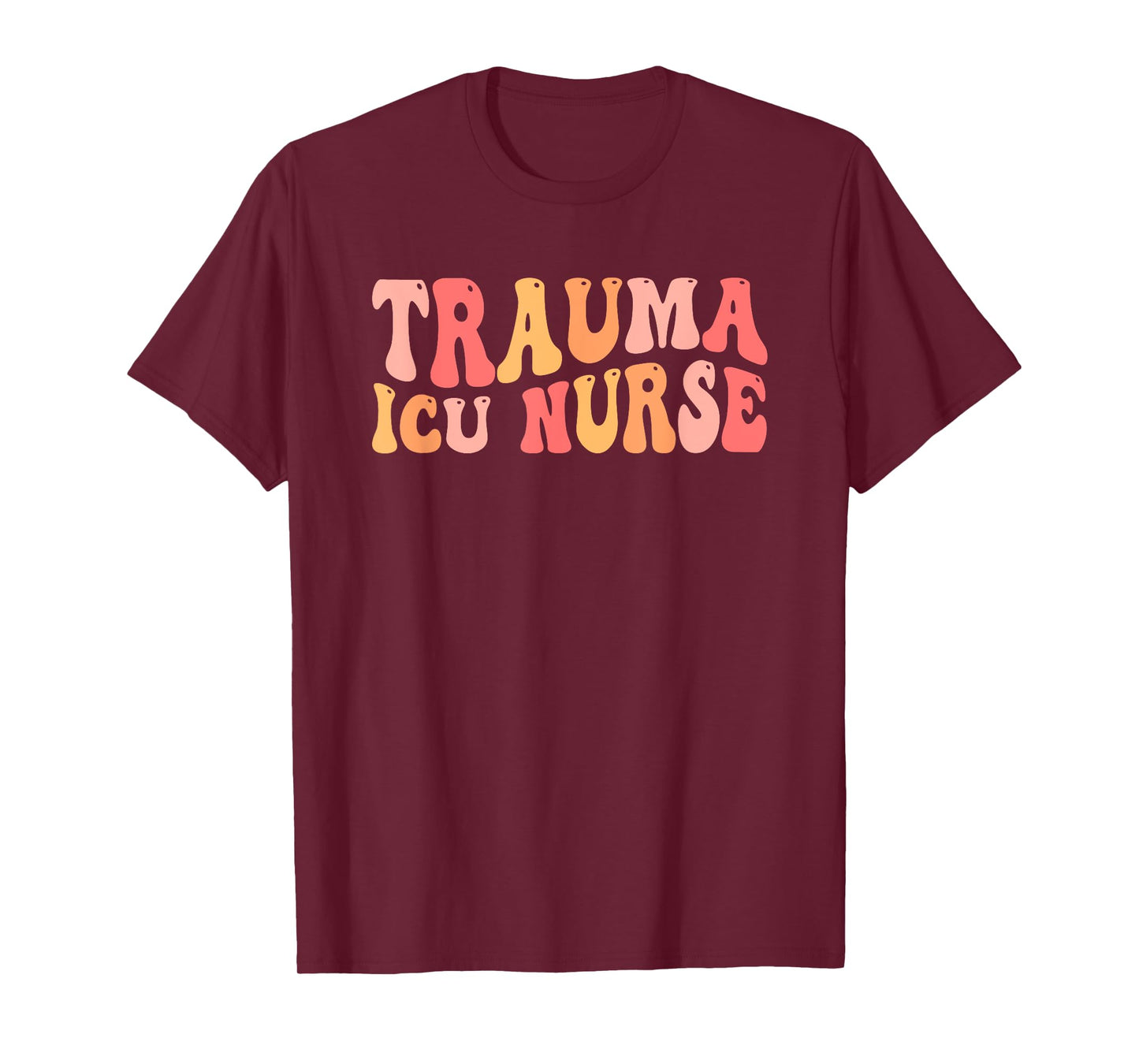 Trauma ICU Nurse Groovy Trauma Intensive Care Unit T-Shirt