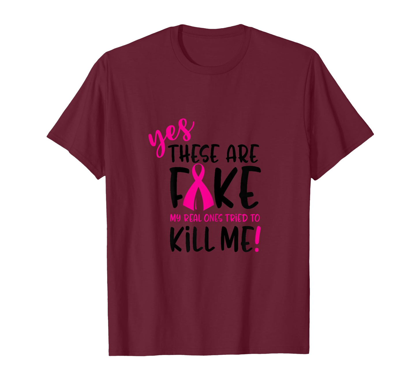 These Are Fake Real Ones Tried Kill Me Breast Cancer Tshirt T-Shirt