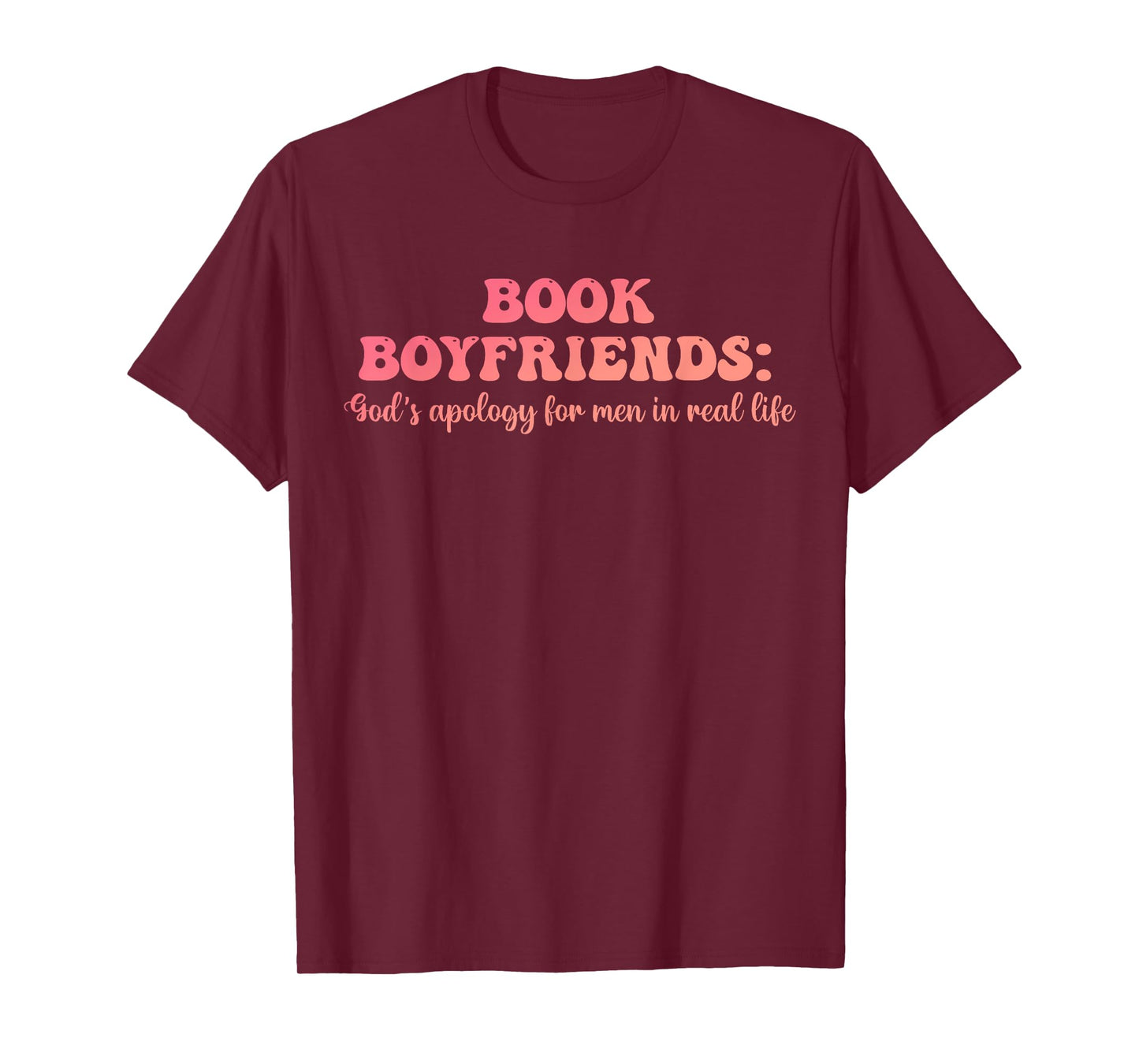 Book Boyfriends: God's Apology For Men In Real Life T-Shirt
