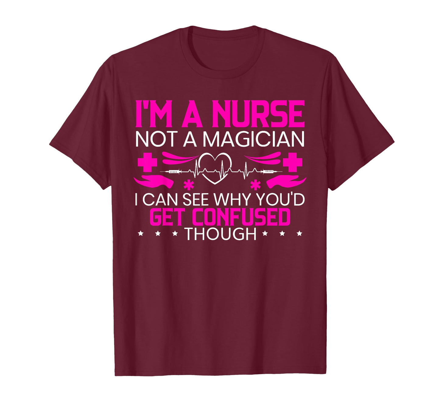 I'm A Nurse Not A Magician Funny Nursing Medical Hospital T-Shirt