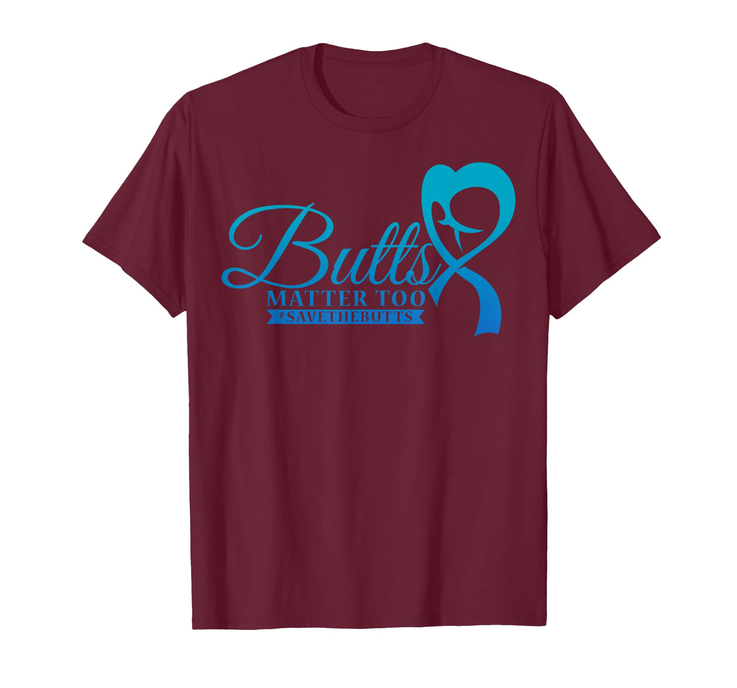 Save The Butts for Colon Rectal or Anal Cancer T-Shirt