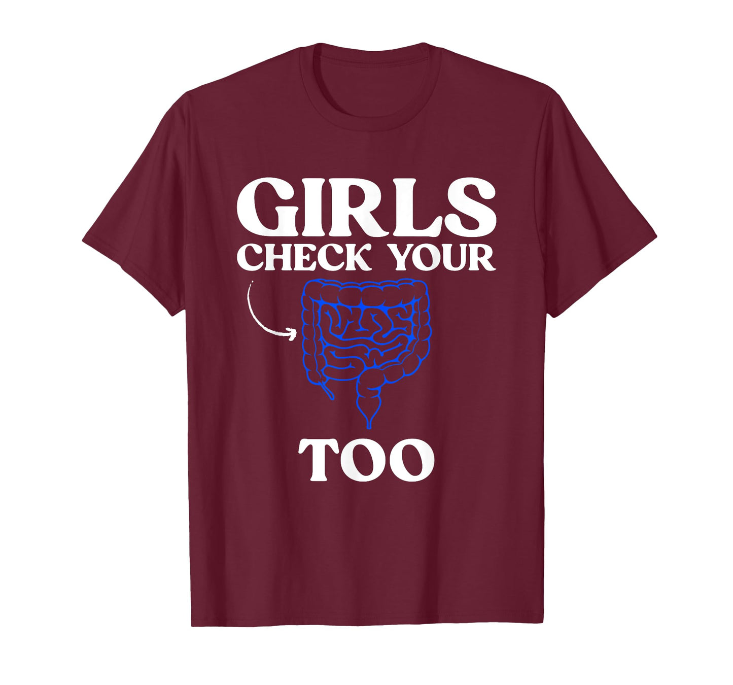 Girls Check Your Colons, Too - Colon Cancer Awareness T-Shirt