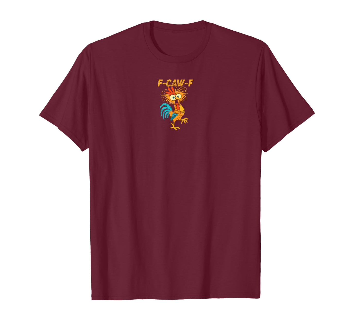 F-Caw-F Funny Chicken Humor Quote Rooster Meme T-Shirt