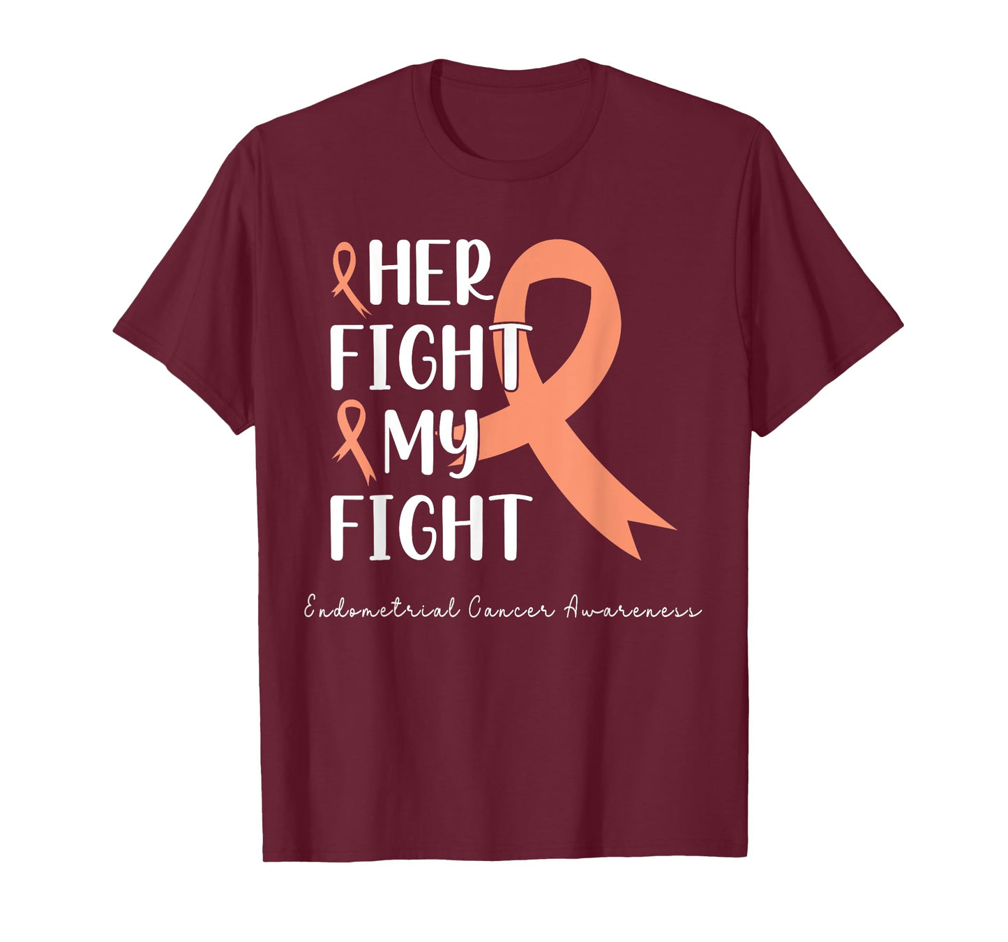 Her Fight is my Fight Endometrial Cancer Peach Ribbon T-Shirt