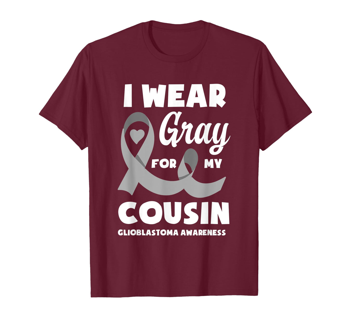 I Wear Gray For My Cousin Glioblastoma Awareness T-Shirt