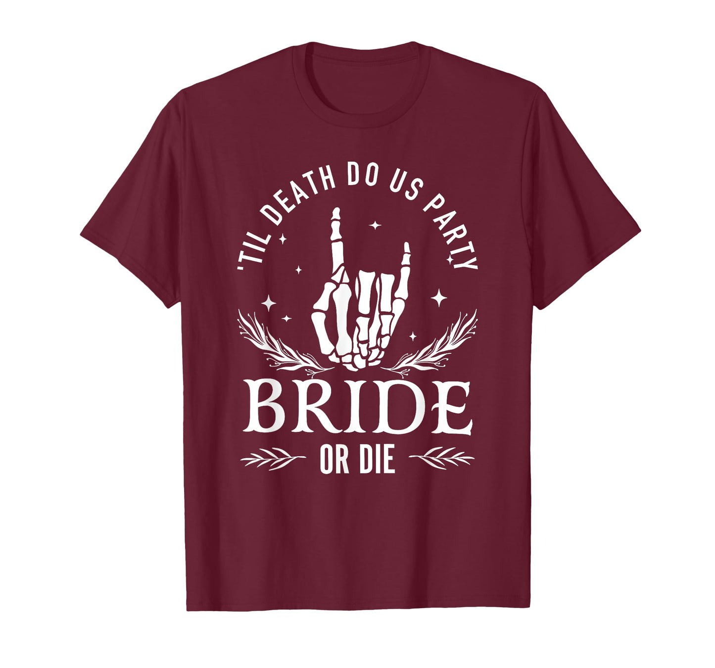 Till Death Do Us Party Bride Or Die Bachelorette Party T-Shirt