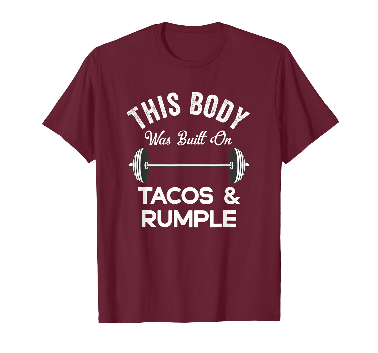 This Body Was Built On Tacos And Rumple Minze Funny Workout T-Shirt
