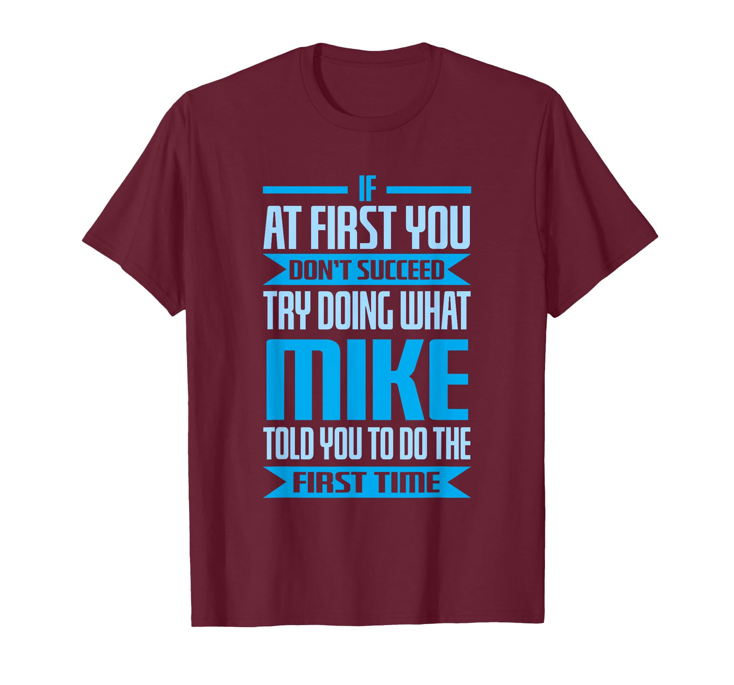 Funny Mike Name Try Doing What Mike Told You To Do T-Shirt