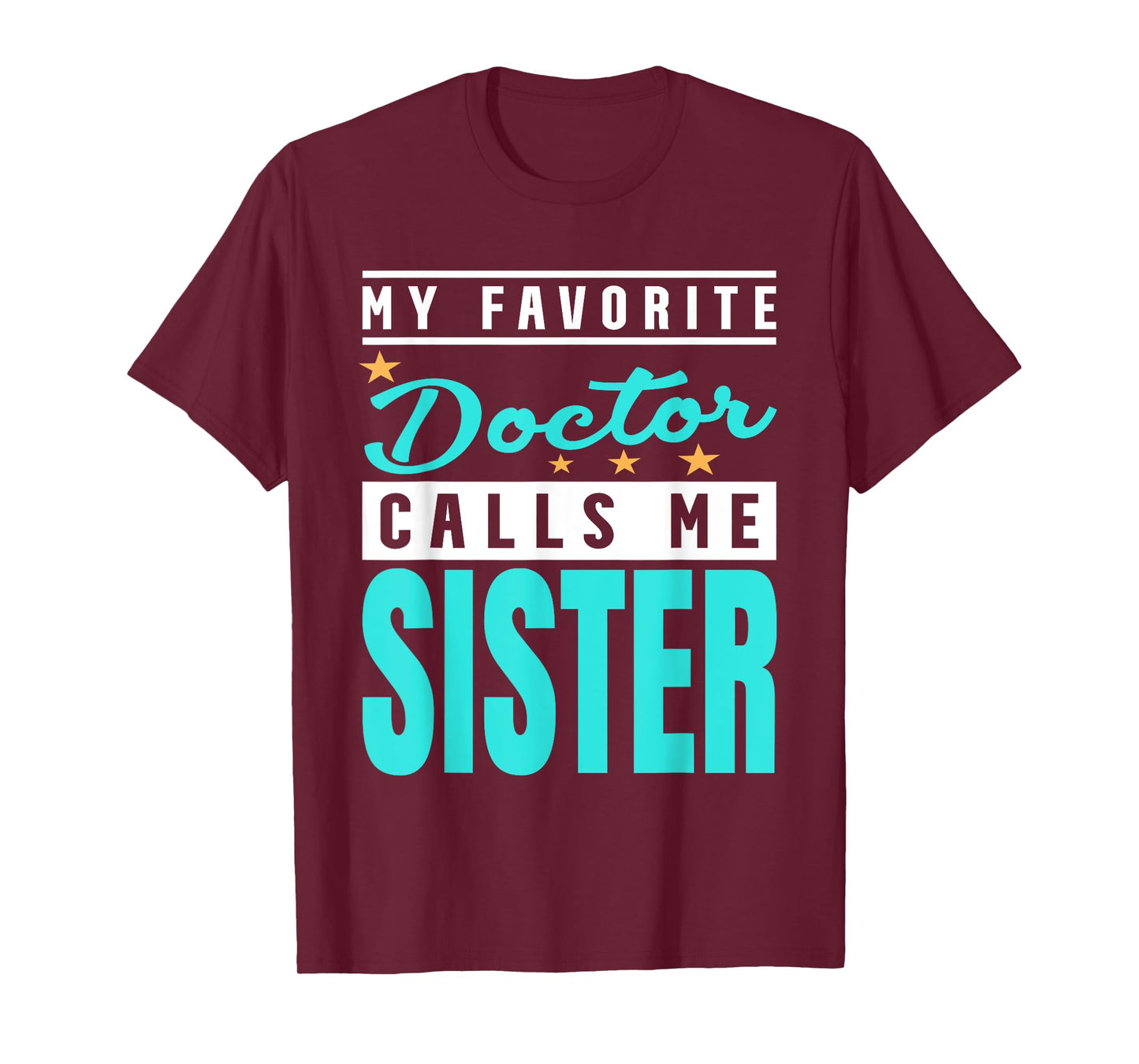 My Favorite Doctor Calls Me Sister, Doctor Sister T-Shirt